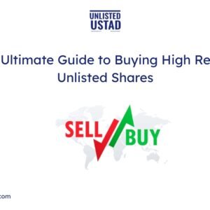 The Ultimate Guide to Buying High Return Unlisted Shares Through Trusted Brokers