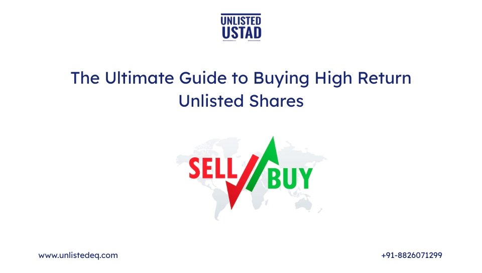 The Ultimate Guide to Buying High Return Unlisted Shares